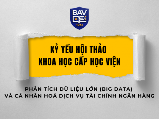 Kỷ yếu Hội thảo Khoa học Cấp Học viện: Phân tích dữ liệu lớn (Big Data) và cá nhân hoá dịch vụ tài chính ngân hàng