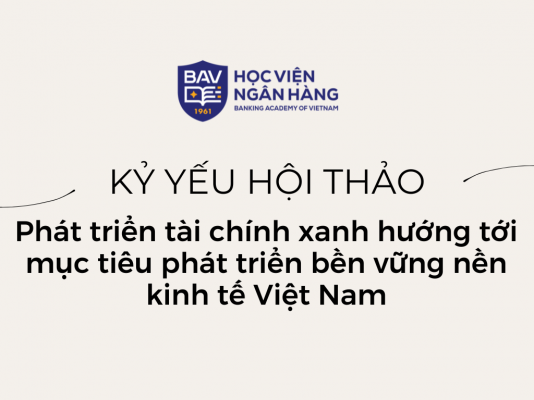 Kỷ yếu Hội thảo Khoa học cấp Học viện: "Phát triển tài chính xanh hướng tới mục tiêu phát triển bền vững nền kinh tế Việt Nam"