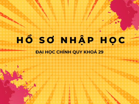 Hồ sơ nhập học đại học chính quy Khoá 29 - Năm học 2026-2027
