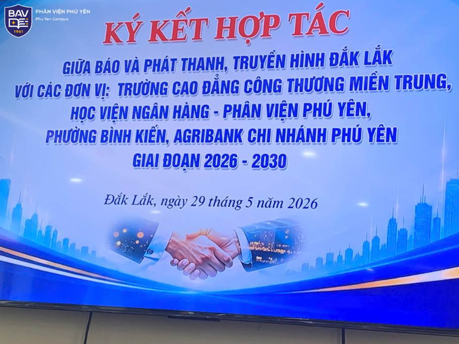Lễ ký kết thỏa thuận hợp tác giai đoạn 2026 – 2030  Giữa Báo và Phát thanh, Truyền hình Đắk Lắk và Học viện Ngân hàng – Phân viện Phú Yên cùng các đơn vị đối tác
